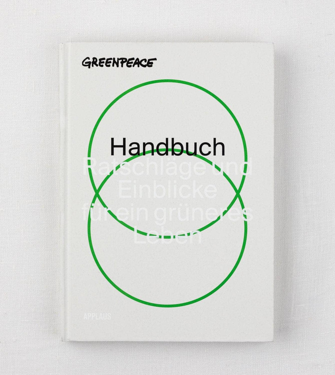 Greenpeace Handbuch - Ratschläge für ein grünes Leben